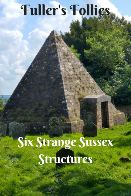 Fuller's Follies Six Strange Sussex Structures