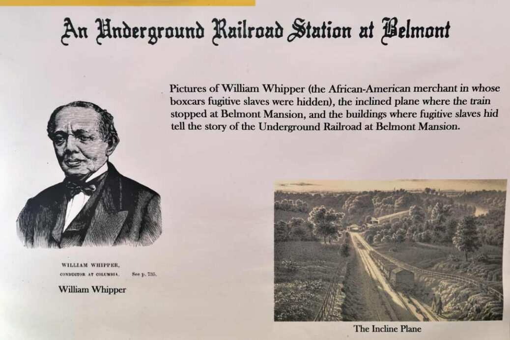 Information board at Belmont Mansion explaining the role of William Whipper who owned the boxcars that stopped at Belmont Mansion on the inclined track for The Underground Railroad
